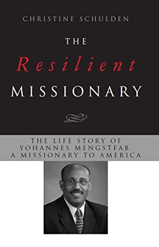 The Resilient Missionary: The Life Story of Yohannes Mengsteab, a Missionary to America