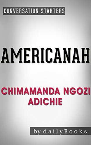 Americanah: A Novel By Chimamanda Ngozi Adichie | Conversation Starters