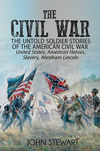 The Civil War: The Untold Soldier Stories of the American Civil War ...