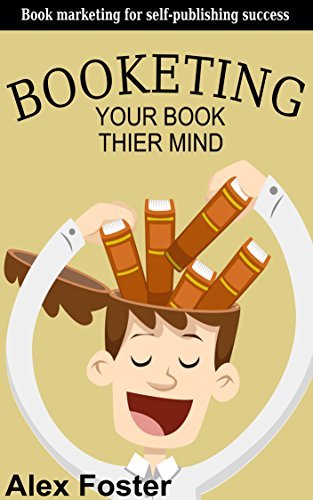 Booketing: Book marketing for self-publishing success. A writer’s guide to promoting books. Write Free Book Series