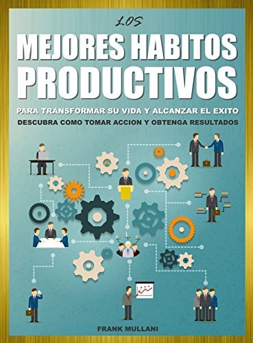 EL PODER DE LOS HABITOS PRODUCTIVOS: Para Transformar su Vida en 30 ...