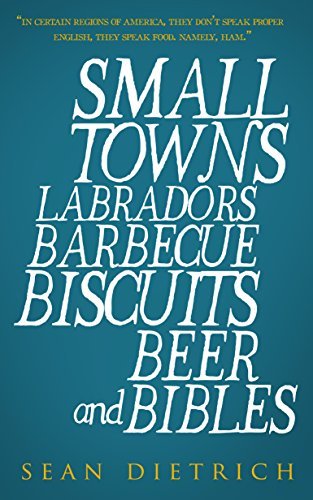 Small Towns, Labradors, Barbecue, Biscuits, Beer, and Bibles