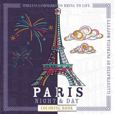 Paris Night &amp; Day Coloring Book by Patricia Moffett | Goodreads