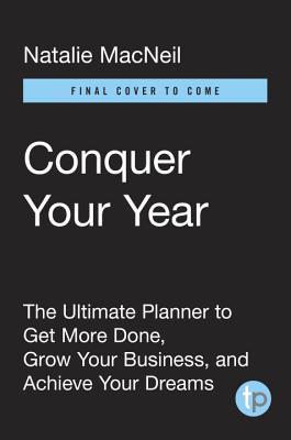 Conquer Your Year: The Ultimate Planner to Get More Done, Grow Your 