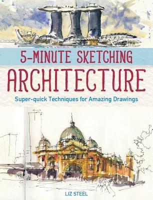 5-Minute Sketching -- Architecture: Super-quick Techniques for Amazing Drawings