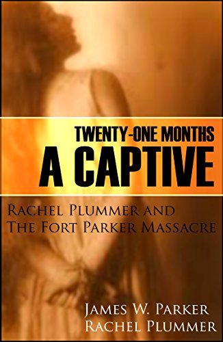 21 Months a Captive: Rachel Plummer and the Fort Parker Massacre