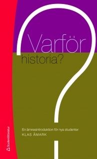 Varför historia? : En ämnesintroduktion för nya studenter