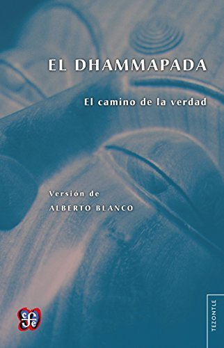 El Dhammapada. El camino de la verdad (Tezontle) by Alberto Blanco ...