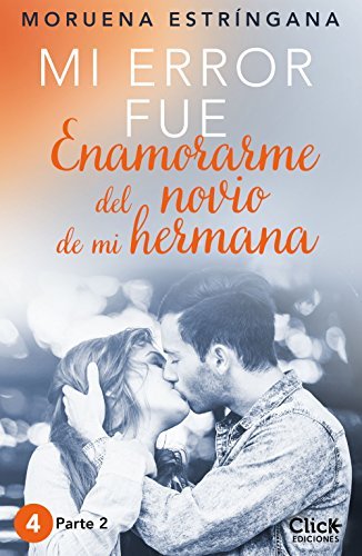 MI ERROR FUE Enamorarme del novio de mi hermana. Parte II book cover