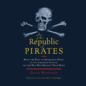 The Republic of Pirates: Being the True and Surprising Story of the Caribbean Pirates and the Man Who Brought Them Down