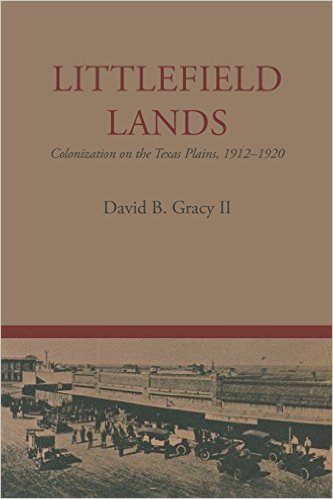 Littlefield Lands: Colonization on the Texas Plains, 1912-1920 by David ...