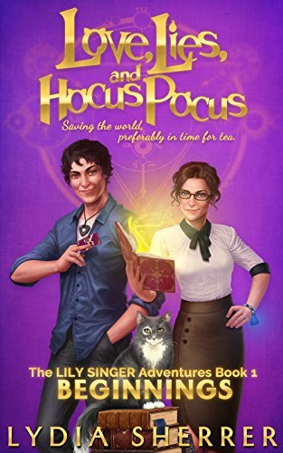 Love, Lies, and Hocus Pocus: Beginnings (The Lily Singer Adventures #1)