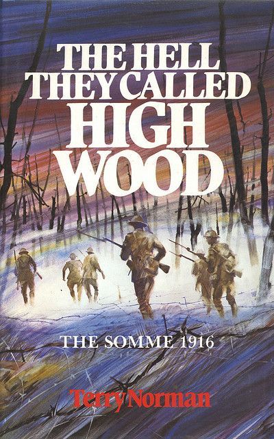 The hell they called High Wood: the Somme 1916 by Terry Norman | Goodreads
