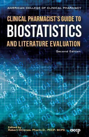 Clinical Pharmacist's Guide to Biostatistics and Literature Evaluation ...