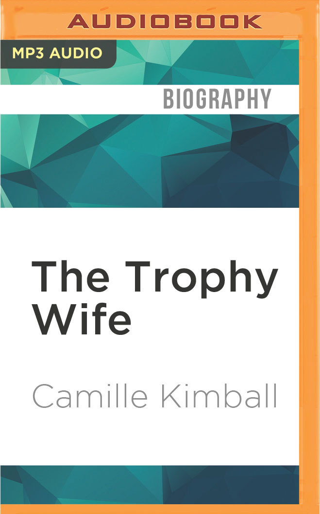 Trophy Wife, The by Camille Kimball | Goodreads