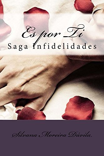 Es por Ti: Novela Romántica. Más de 100.000 lectores han leído esta saga (Saga Infidelidades nº 2)