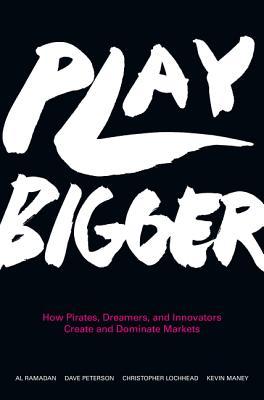 Play Bigger: How Pirates, Dreamers, and Innovators Crea…