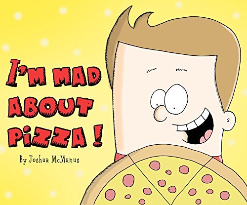 I'm Mad About Pizza! (Childrens Books): childrens book 2-7