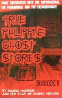 True Philippine Ghost Stories Book 1