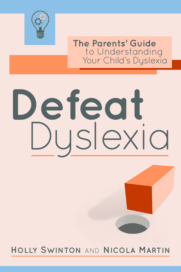 Defeat Dyslexia!: The Parents' Guide to Understanding Your Child's ...
