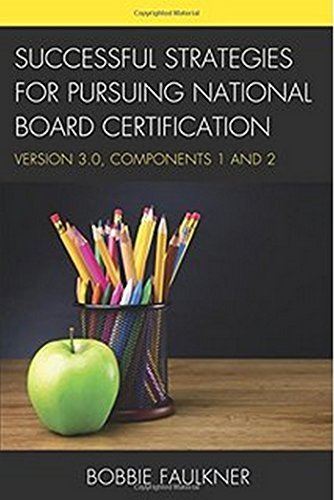 Successful Strategies for Pursuing National Board Certification: Version 3.0, Components 1 and 2
