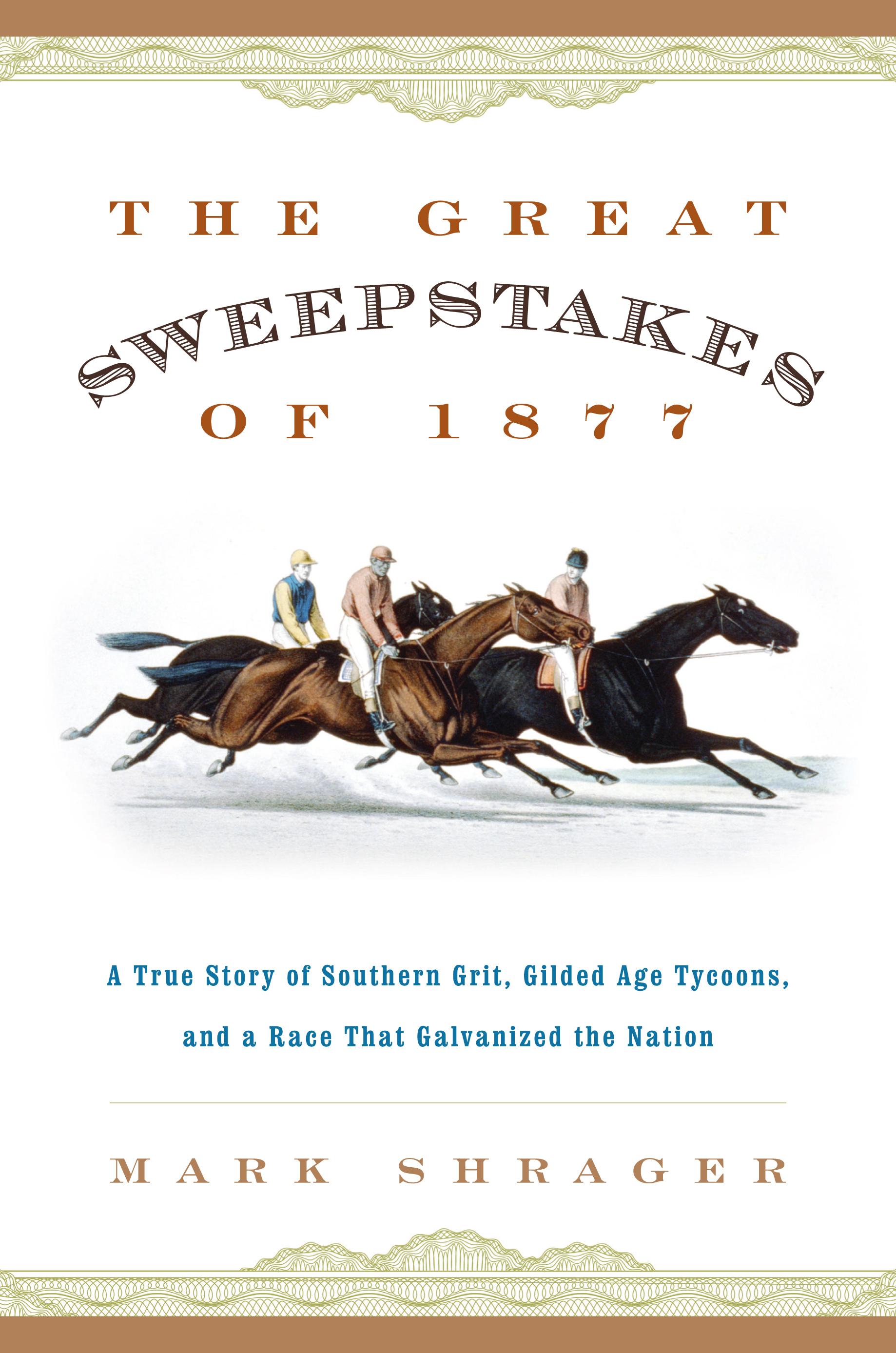 The Great Sweepstakes of 1877: A True Story of Southern Grit, Gilded Age Tycoons, and a Race That Galvanized the Nation