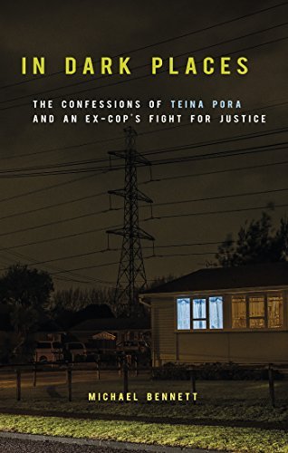 In Dark Places: The Confessions of Teina Pora and an Ex-Cop's Fight for Justice