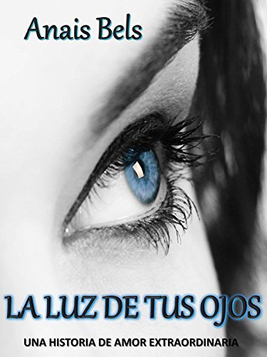LA LUZ DE TUS OJOS (Spanish Edition) by Anais Bels | Goodreads
