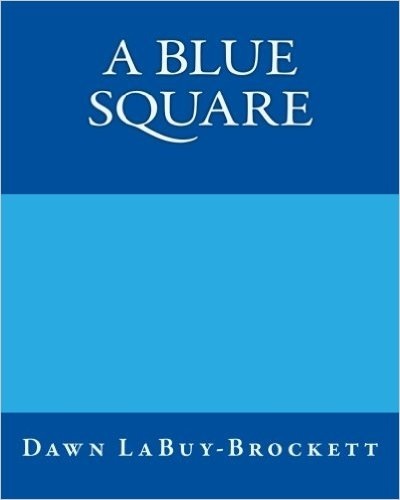 A Blue Square by Dawn LaBuy-Brockett | Goodreads