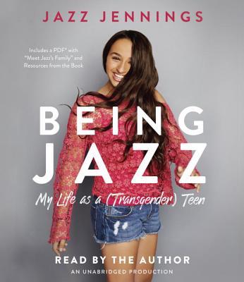 Being Jazz: My Life as a (Transgender) Teen