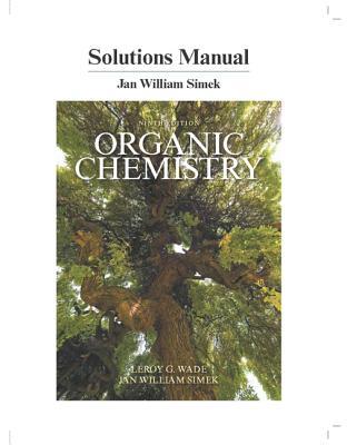 Student Solutions Manual for Organic Chemistry by Leroy G. Wade Jr ...