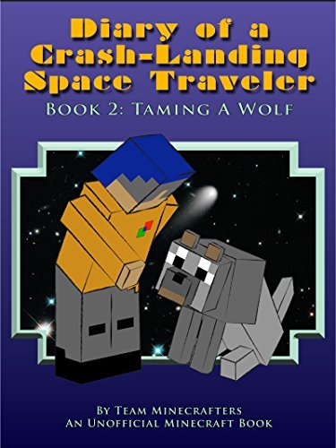 Diary of a Crash-Landing Space Traveler: Book 2 Taming a Wolf