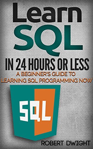 SQL: Learn SQL in 24 Hours or Less - A Beginner’s Guide To Learning SQL ...