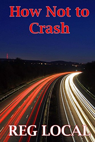 How Not to Crash by Reg Local | Goodreads