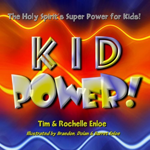 Kid Power The Holy Spirit's Super Power for Kids! by Tim Enloe Goodreads