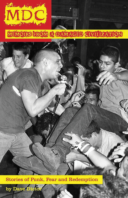 MDC: Memoir from a Damaged Civilization: Stories of Punk, Fear, and Redemption