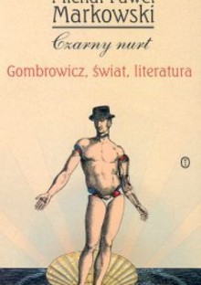 Czarny nurt. Gombrowicz, świat, literatura. book cover