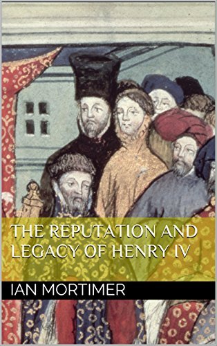 The Reputation and Legacy of Henry IV