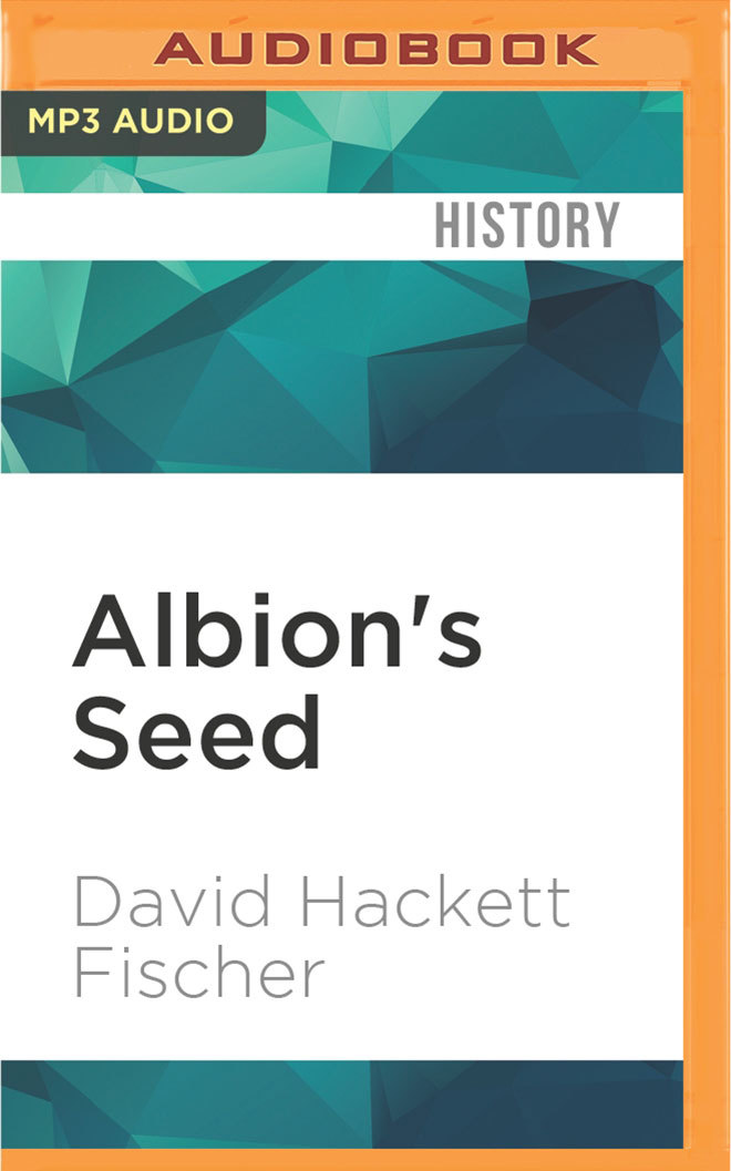 Albion's Seed (America A Cultural History) by David Hackett Fischer