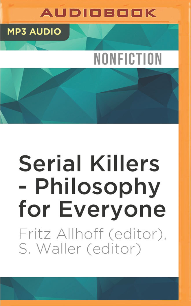 Serial Killers Philosophy for Everyone by Fritz Allhoff Goodreads
