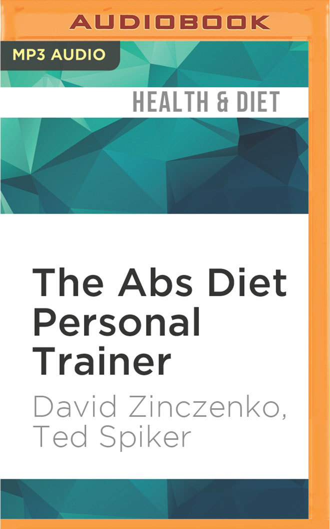 Abs Diet Personal Trainer, The by Ted Spiker David Zinczenko Goodreads