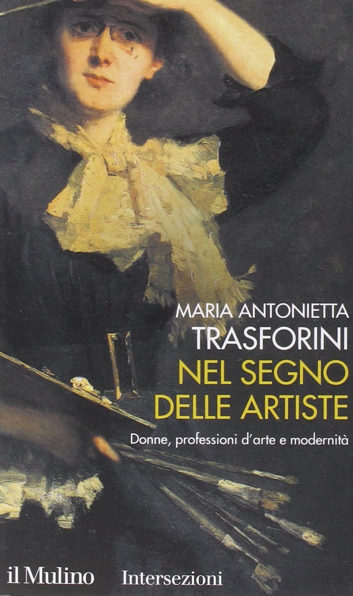 Nel segno delle artiste. Donne, professioni d'arte e modernità