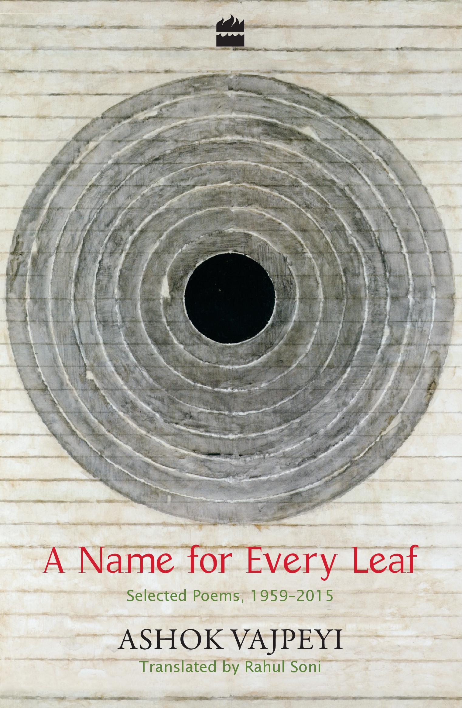 A Name for Every Leaf Selected Poems, 19592015 by Ashok Vajpeyi