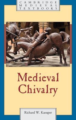 Medieval Chivalry (Cambridge Medieval Textbooks)