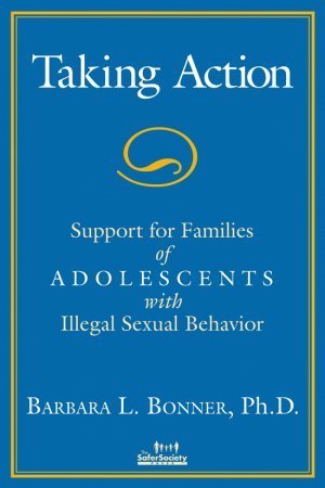 Taking Action: Support for Families of Adolescents with Illegal Sexual ...