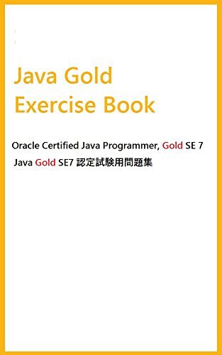 Java Gold Exercise Book: Java Gold SE 7 Exercise book by tayadaisuke ...