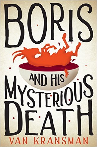 Boris and his Mysterious Death by Van Kransman Goodreads