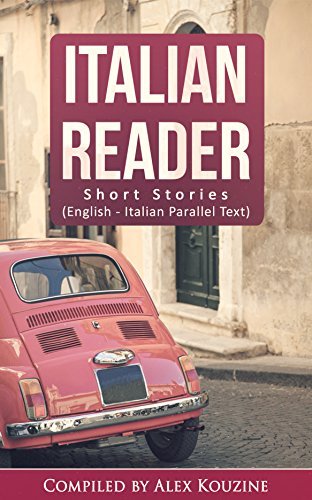 Italian Reader: Short Stories (English-Italian Parallel Text): Elementary to Intermediate