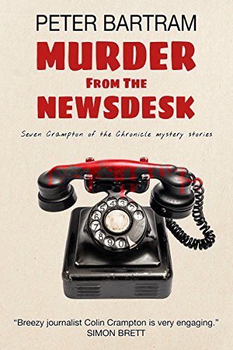 Murder from the Newsdesk: Seven Crampton of the Chronicle mystery stories