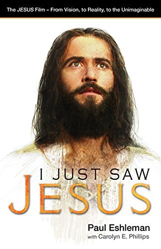 I Just Saw Jesus: The JESUS Film – From Vision, to Reality, to the Unimaginable